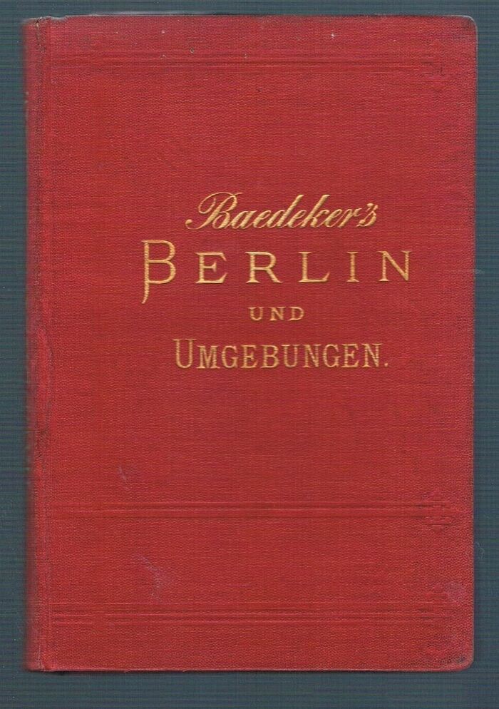 Berlin:
und Umgebungen.  Handbuch für Reisende. Mit 2 Karten, 3 Plänen und mehreren Grundrissen. Vierte Auflage. Image