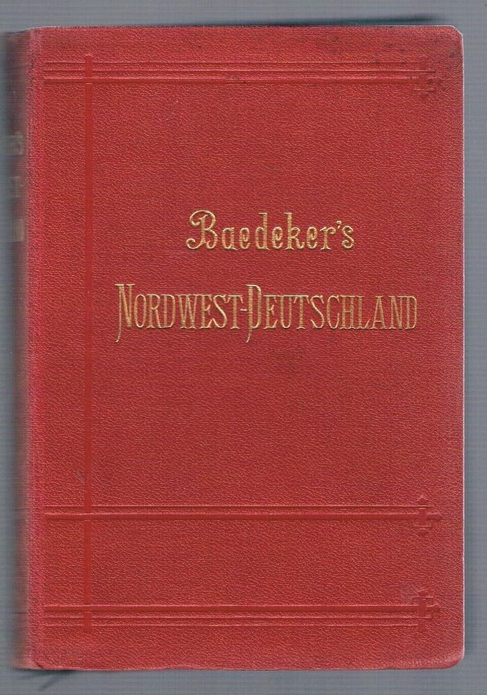 Nordwest-Deutschland:
Von der Elbe und der Westgrenze Sachsens an, nebst Hamburg und der Westküste von Schleswig - Holstein. Handbuch für Reisende. Mit 39 Karten und 59 Plänen.  Siebenundzwanzigste Auflage. Image