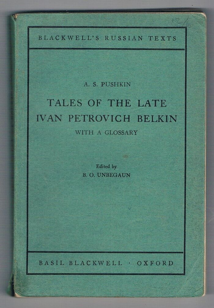 Tales of the late Ivan Petrovich Belkin with a glossary. Edited by B. O. Unbegaun.
Blackwell’s Russian Texts. General Editor: S. Konovalov. Image