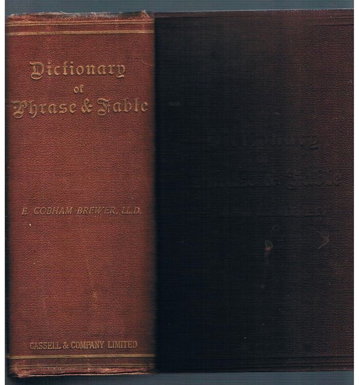 Dictionary of Phrase and Fable:
giving the Derivation, Source, or Origin of Common Phrases, Allusions, and Words that have a Tale to Tell. New Edition. Revised, Corrected, and Enlarged to which is added A Concise Bibliography of English Literature. 123rd Thousand.. Image