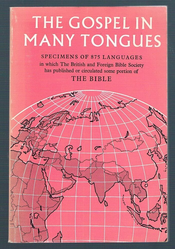 The Gospel in Many Tongues:
Specimens of 875 Languages. In which the British & Foreign Bible Society has published or circulated some portion of The Bible. Image