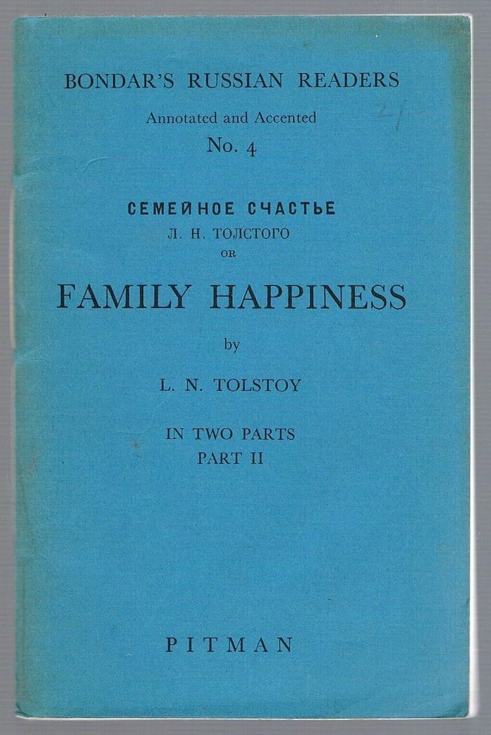 Family Happiness. Semyeinoye schast’ye. Семейное счастие.
In Two Parts. Part II. Bondar’s Russian Readers. Annotated and Accented. No. 4. Second Edition. (New Orthography). Image