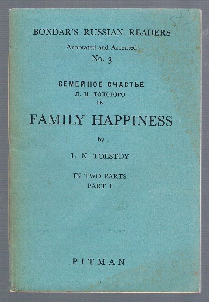 Family Happiness. Semyeinoye schast’ye. Семейное счастие.
In Two Parts. Part I. Bondar’s Russian Readers. Annotated and Accented. No. 3. Second Edition. (New Orthography). Image