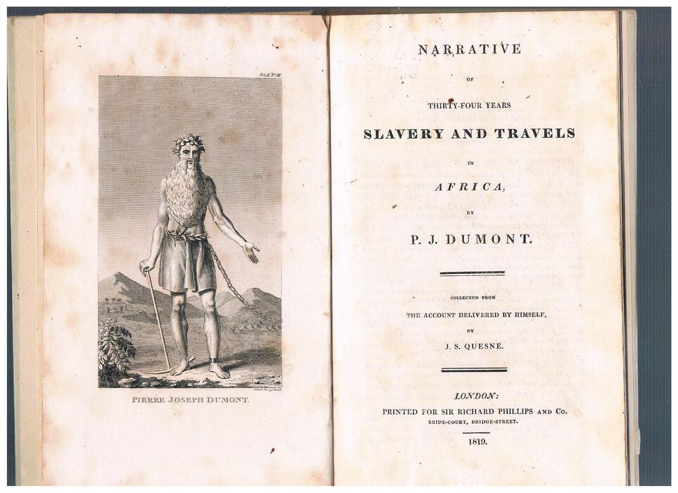 Narrative of Thirty-Four Years Slavery and Travels in Africa by P. J. Dumont.
Collected from The Account delivered by Himself, by J. S. Quesne. Image