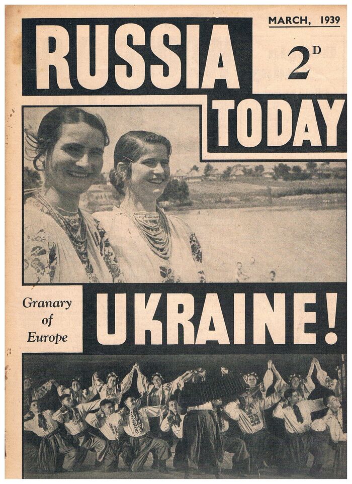 Russia Today [Ukraine interest]:
March 1939.  Ukraine. Granary of Europe. “Ukraine is secure, but is Britain?” Image