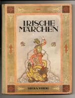 Irische Märchen. Von Königen, Helden, Riesen und Ungeheuern.
