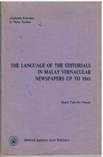 The Language of the Editorials in Malay Vernacular Newspapers up to 1941.
(A study in the Development of the Malay Language in meeting New Needs)