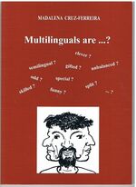 Multilinguals are...?
