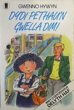 Dydi Pethau'n Gwella Dim!
[Teenage novel.  Text in Welsh]