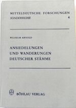 Ansiedelungen und Wanderungen deutscher Stämme zumeist nach Hessischen Ortsnamen. :
Mitteldeutsche Forschungen. Sonderreihe 4.