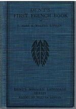 Dent's First French Book
Dent’s Modern Language Series.