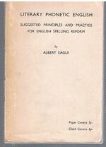 Literary Phonetic English:
Suggested principles and practice for English spelling reform.