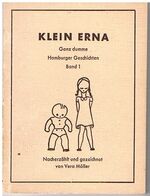 Klein Erna. Band I.
Ganz dumme Hamburger Geschichten.  Nacherzählt und gezeichnet.