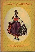 Dances of Sweden
Handbooks of European National Dances ed. Violet Alford.