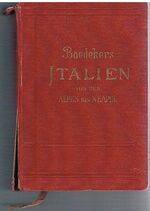Italien von des Alpen bis Neapel
Kurzes Reisehandbuch.  Mit 34 Karten, 41 Plänen und 23 Grundrissen.