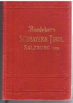 Südbayern, Tirol, Salzburg, Ober- und Nieder-Österreich, Steiermark, Kärnten und Krain
Handbuch für Reisende. Fünfunddreissigste Auflage.  Mit 74 Karten, 16 Stadtplänen und 11 Panoramen.