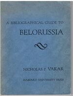 A Bibliographic Guide to Belorussia.
(Belarus, Byelorussia)
