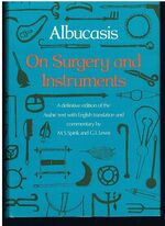 Albucasis On Surgery and Instruments. (Two copies)
A Definitive Edition of the Arabic Text with English Translation and Commentary. (Illustrations by Marsh and Huntington).