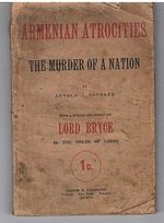 Armenian Atrocities. The Murder of a Nation.
With a speech delivered by Lord Bryce in the House of Lords.