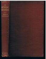 A Hebrew Grammar.
with an appendix on the Hebrew Vowel System taken from Lecture-Notes by Professor Kennett. Second Edition revised.