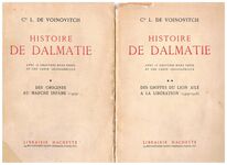 Histoire de Dalmatie.
I: Des origines au marché infâme (1409).  II: Des griffes du lion ailé a la libération (1409-1918).  Avec 18 gravures hors texte et une carte géographique.