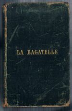 La Bagatelle. Intended to introduce children of four or five years old to some knowledge of the French Language.
A New Edition embellished with cuts, entirely revised