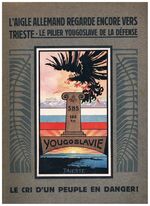 L'Aigle Allemand regarde encore vers Trieste:
Le Pilier Yougoslave de la défense - Le cri d'un peuple en danger!
