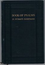 The Book of Psalms.
Printed in the Advanced Stage of Pitman’s Shorthand. New Era Edition.