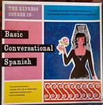 The Express Course in Basic Conversational Spanish:
Record plus manual: Speaking and Writing Spanish. [Cover illustration by RAND]