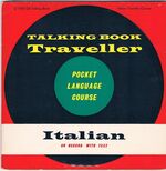 Talking Book Traveller: Italian on record with text.
Pocket Language Course.
