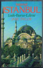 Imperial Istanbul:
A Traveller's Guide. Includes Iznik, Bursa and Edirne. Tauris Parke Paperback.