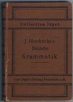Anleitung zur Erlernung der Dänischen Sprache,
mit Berücksichtigung der verwandten Sprachen. Für den Schul- und Privat-Unterricht. Vierte verbesserte Auflage. Collection Jügel.