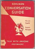 Sohlman Conversation Guide: Norsk-Engelsk, English-Norwegian.
Illustrated interpreter for all countries. Illustrert for alle Land. Interpreter No 65.
