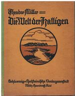 Die Welt der Halligen:
mit einem farbigen Kunstblatt, einer farbigen Karte von Nordfriesland, 125 Bildern und Karten im Text. Umschlagszeichnung von W. Kalweit.