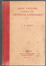 Basic English versus the Artificial Languages:
Psyche Miniatures General Series. With Contributions by Paul D. Hugon and L. W. Lockhart.