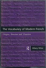 The Vocabulary of Modern French:
Origins, Structure and Function.