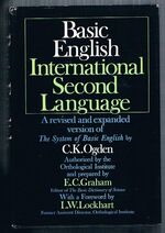 Basic English International Second Language:
A revised and expanded version of The System of Basic English. Authorized by the Orthological Institute and prepared by E. C. Graham.  With a Foreword by L. W. Lockhart.