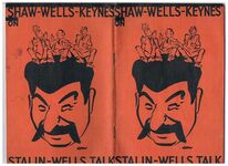 Stalin-Wells Talk:
The Verbatim Record and A Discussion by G. Bernard Shaw, H. G. Wells, J. M. Keynes, Ernst Toller and others. With three caricatures and cover design by Low. December 1934. Printed in Great Britain by Unwin Brothers Limited.