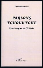 Parlons Tchouktche [Chukchi]:
Une langue de Sibérie.