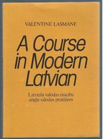 A Course in Modern Latvian:
Latviesu valodas maciba anglu valodas pratejiem.  Second printing.