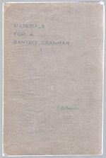 Materials for a Santali Grammar 2 volumes:
I: Mostly Phonetic (second edition): II Mostly morphological (first edition).