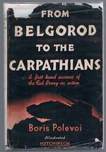From Belgorod to the Carpathians:
A first hand account of the Red Army in action.  From a Soviet War Correspondent’s Notebook.