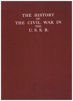 The History of the Civil War in the U.S.S.R.. I.  Volume One.
The Prelude of the Great Proletarian Revolution. From the Beginning of the War to the Beginning of October 1917.