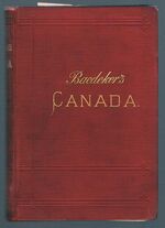 The Dominion of Canada: (Royal Museum & Library Peel Park..
with Newfoundland and an Excursion to Alaska.  Handbook for Travellers.  With 10 maps and 7 plans.  Second revised edition.