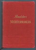 The Mediterranean:
Handbook for Travellers. Seaports and Sea Routes including Madeira, the Canary Islands, the Coast of Morocco, Algeria and Tunisia. With 38 maps and 49 plans.