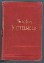 Mittelmeer [The Mediterranean]:
Hafenplätze und Seewege nebst Madeira, den Kanarischen Insel, der Küste Marokkos, Algerien und Tunesien. Handbuch für Reisende. Mit 36 (von 38) Karten und 49 Plänen.