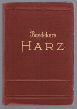 Der Harz
und sein Vorland. Handbuch für Reisende. Mit 22 Karten und 21 Plänen. Zweite Auflage.