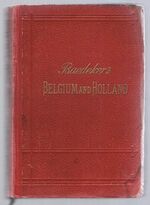 Belgium and Holland:
including the Grand-Duchy of Luxembourg. Handbook for Travellers. With 19 maps, 37 plans of towns, and 8 ground plans.  Fifteenth edition, revised and augmented. Reprint 1919.