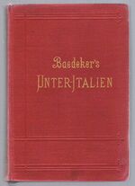 Italien:
Handbuch für Reisende. Dritter Teil. Unter-Italien und Sizilien nebst Ausflügen nach den Liparischen Inseln, Sardinien, Malta, Tunis und Corfu. Mit 27 Karten und 23 Plänen und Grundrissen. Dreizehnte Auflage.