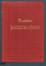 Le Sud-Ouest de la France [Gonduin de Junca]
de la Loire à la frontière d’Espagne; Manuel du voyageur. Avec 13 cartes et 25 plans de villes et un panorama. Huitième édition. Revue et mise a jour.